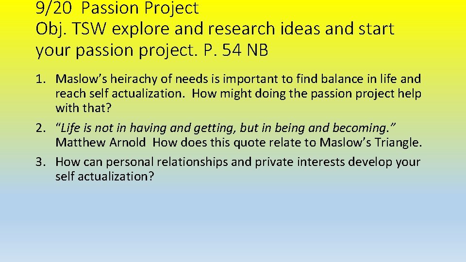 9/20 Passion Project Obj. TSW explore and research ideas and start your passion project.