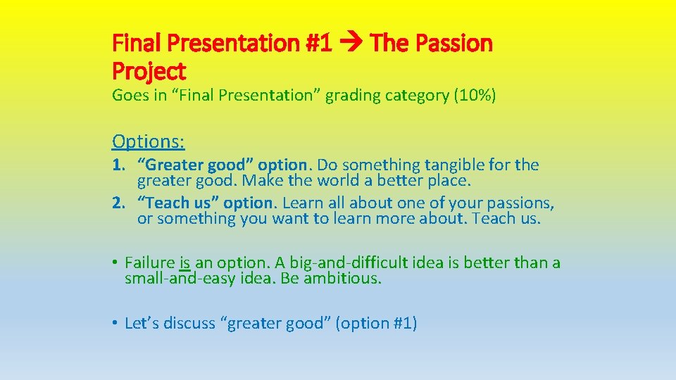 Final Presentation #1 The Passion Project Goes in “Final Presentation” grading category (10%) Options: