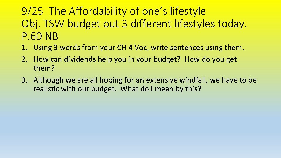 9/25 The Affordability of one’s lifestyle Obj. TSW budget out 3 different lifestyles today.