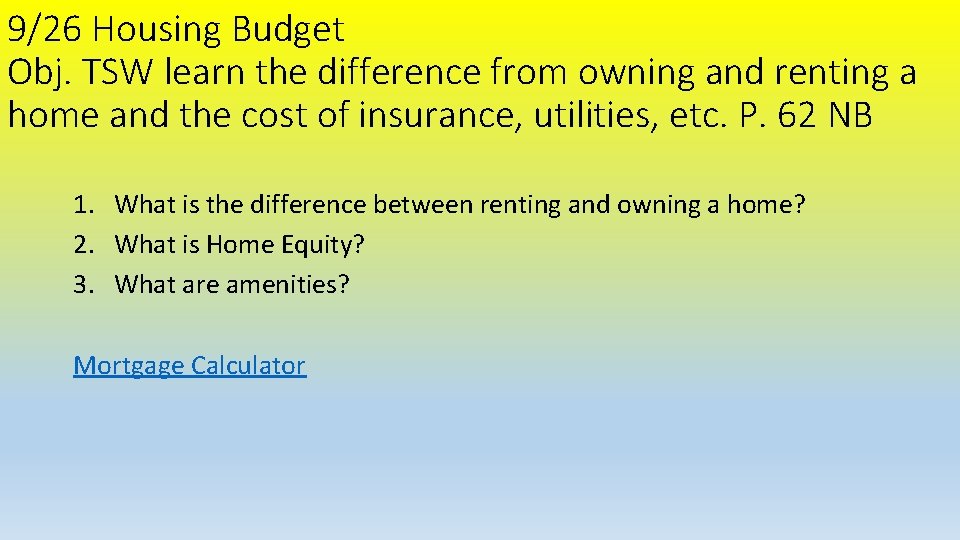 9/26 Housing Budget Obj. TSW learn the difference from owning and renting a home