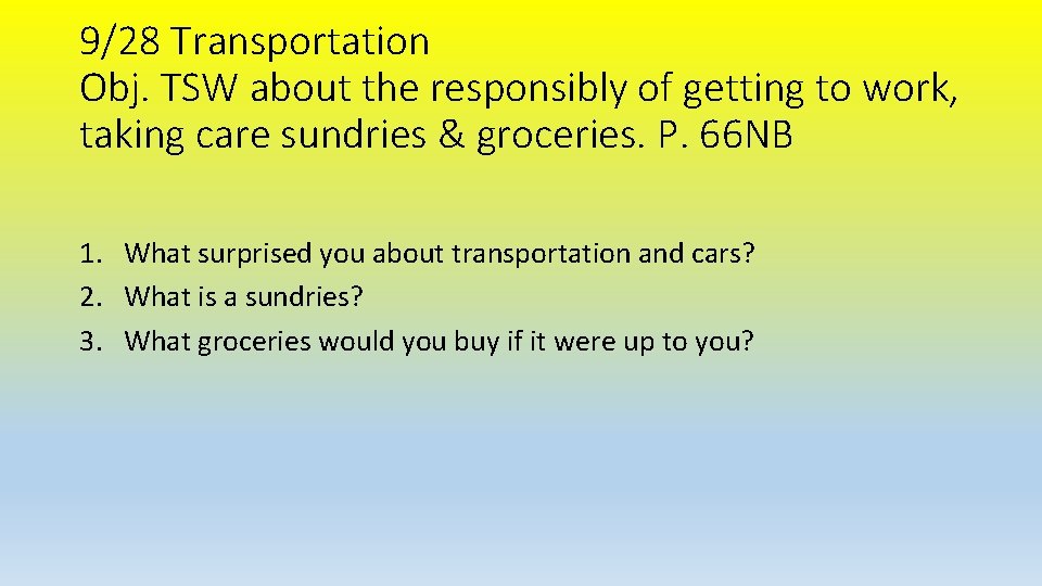 9/28 Transportation Obj. TSW about the responsibly of getting to work, taking care sundries