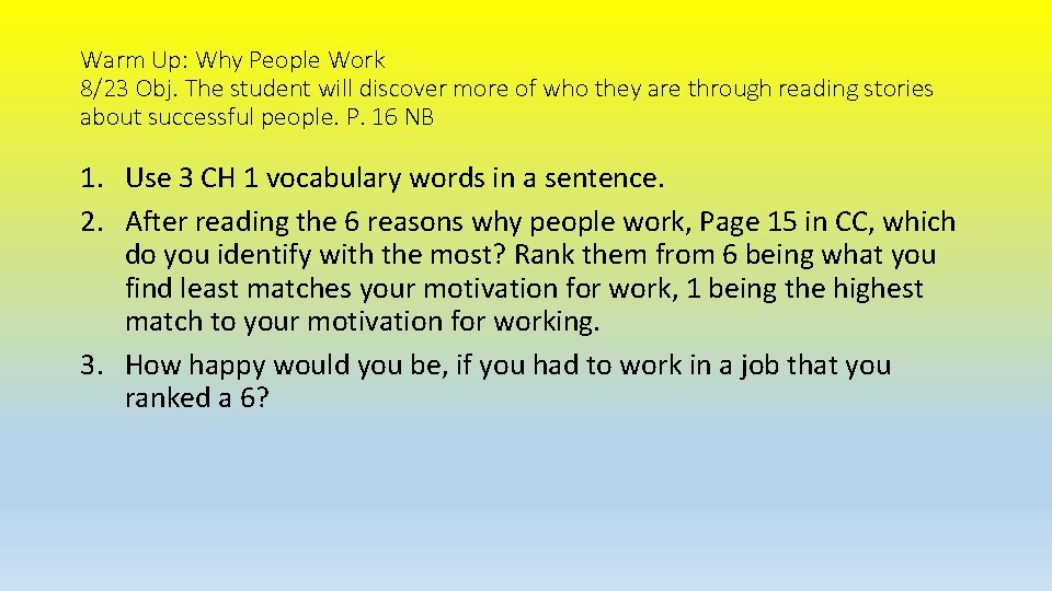 Warm Up: Why People Work 8/23 Obj. The student will discover more of who