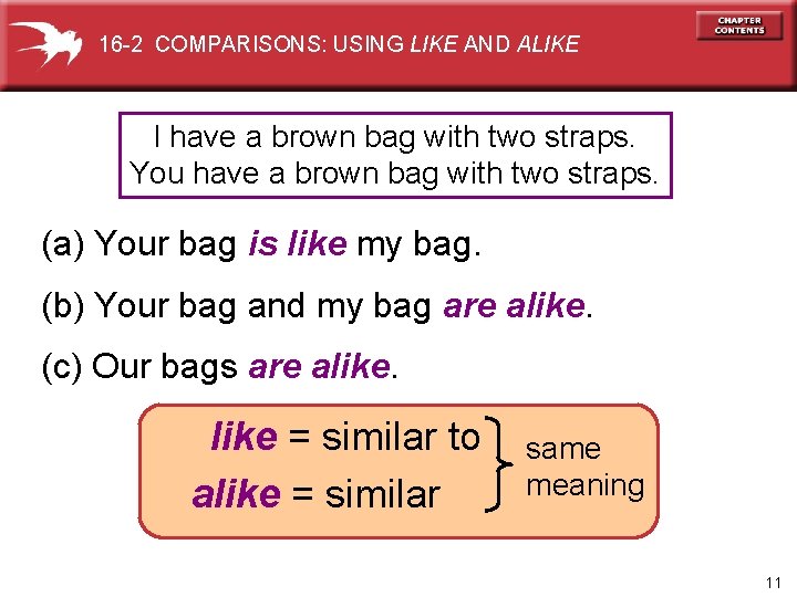 16 -2 COMPARISONS: USING LIKE AND ALIKE I have a brown bag with two
