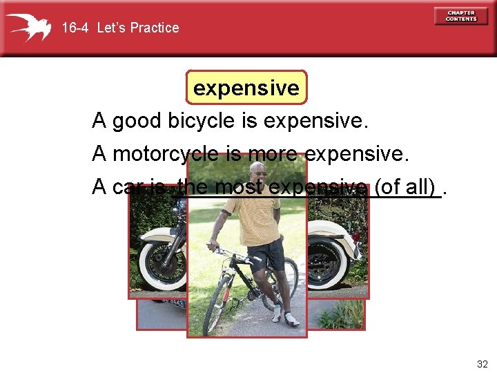 16 -4 Let’s Practice expensive A good bicycle is expensive. A motorcycle is more