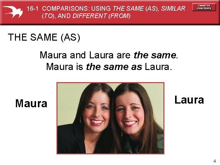 16 -1 COMPARISONS: USING THE SAME (AS), SIMILAR (TO), AND DIFFERENT (FROM) THE SAME