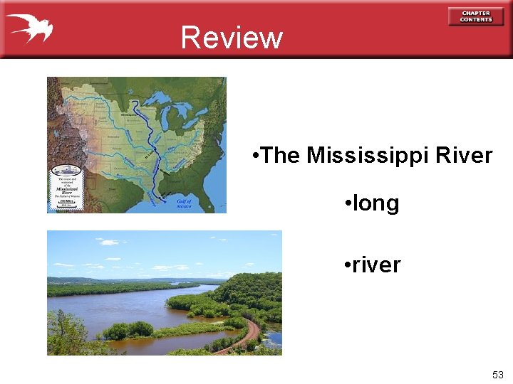 Review • The Mississippi River • long • river 53 
