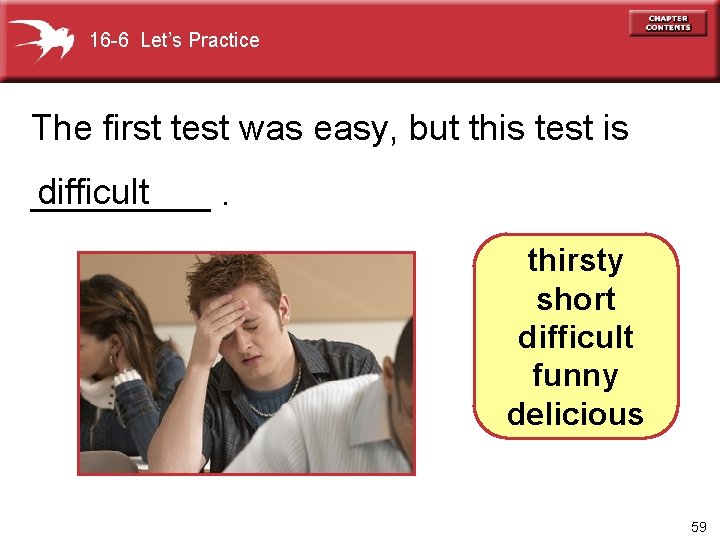 16 -6 Let’s Practice The first test was easy, but this test is difficult