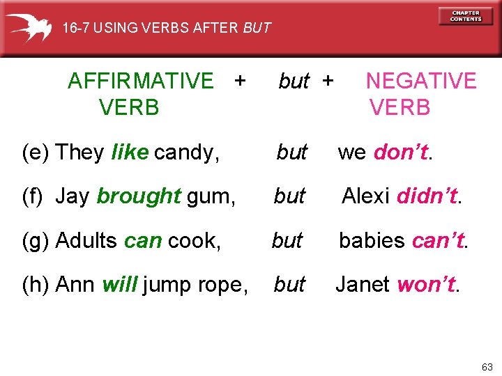 16 -7 USING VERBS AFTER BUT AFFIRMATIVE + VERB but + NEGATIVE VERB (e)