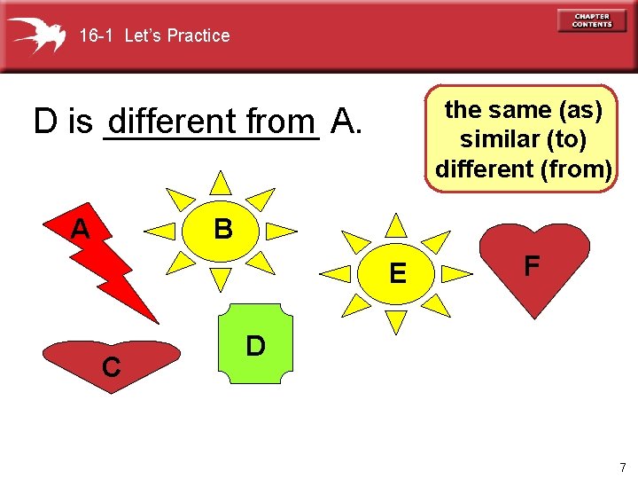 16 -1 Let’s Practice the same (as) similar (to) different (from) D is ______