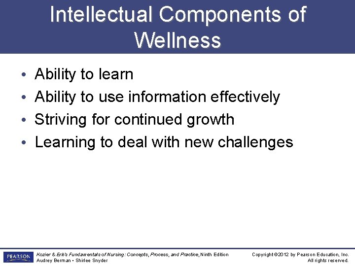 Intellectual Components of Wellness • • Ability to learn Ability to use information effectively