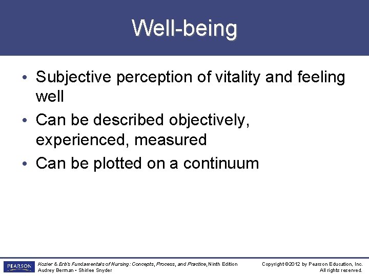 Well-being • Subjective perception of vitality and feeling well • Can be described objectively,