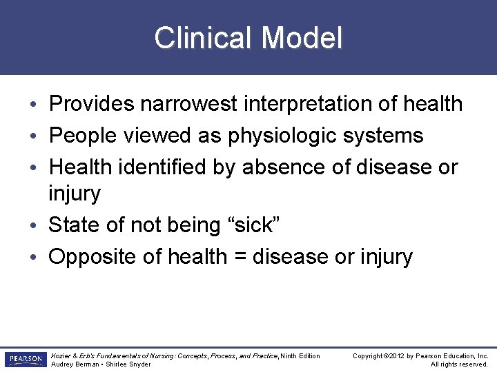 Clinical Model • Provides narrowest interpretation of health • People viewed as physiologic systems