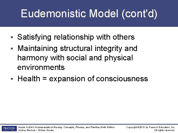 Eudemonistic Model (cont'd) • Satisfying relationship with others • Maintaining structural integrity and harmony