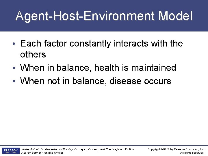 Agent-Host-Environment Model • Each factor constantly interacts with the others • When in balance,