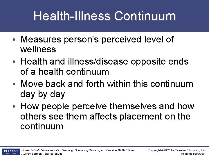 Health-Illness Continuum • Measures person’s perceived level of wellness • Health and illness/disease opposite