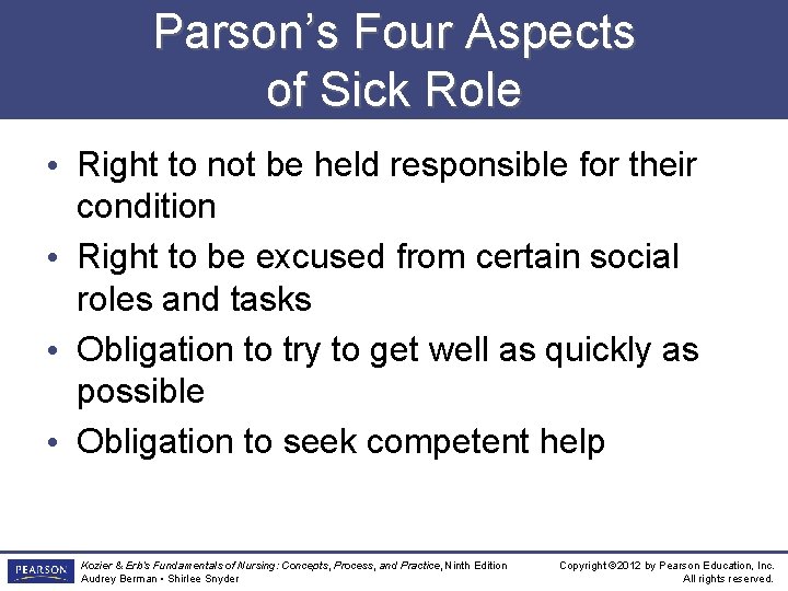 Parson’s Four Aspects of Sick Role • Right to not be held responsible for