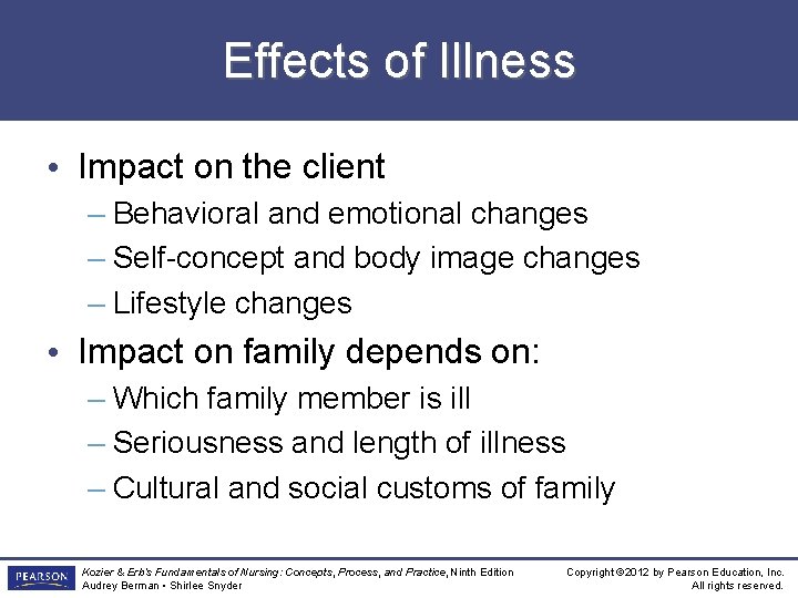 Effects of Illness • Impact on the client – Behavioral and emotional changes –