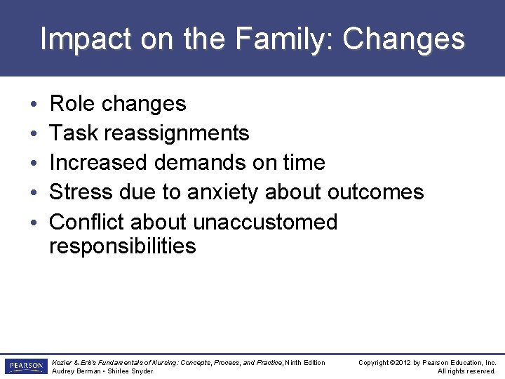 Impact on the Family: Changes • • • Role changes Task reassignments Increased demands