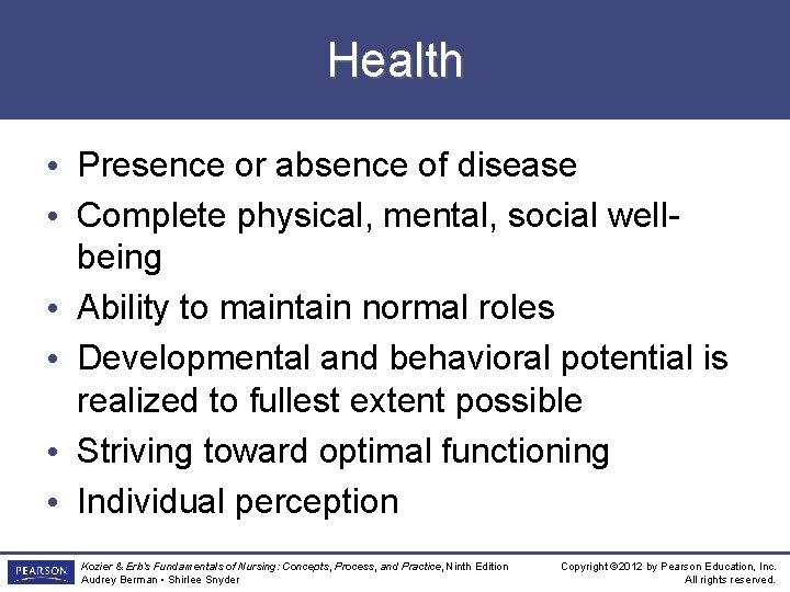 Health • Presence or absence of disease • Complete physical, mental, social wellbeing •