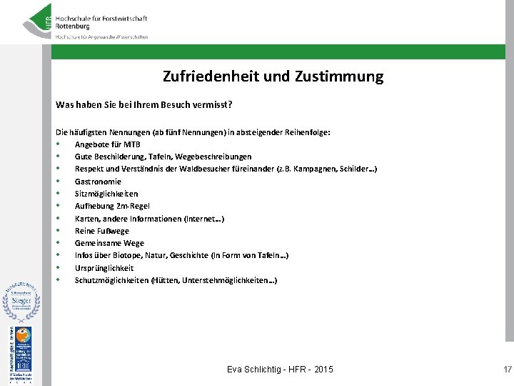 Zufriedenheit und Zustimmung Was haben Sie bei Ihrem Besuch vermisst? Die häufigsten Nennungen (ab