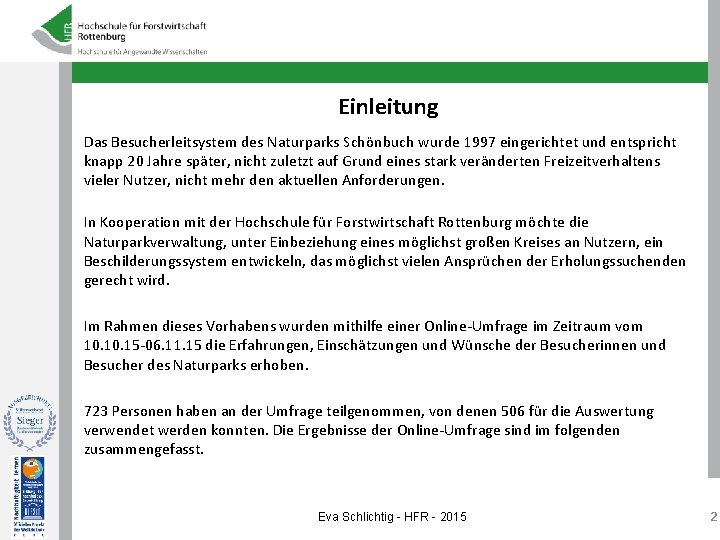 Einleitung Das Besucherleitsystem des Naturparks Schönbuch wurde 1997 eingerichtet und entspricht knapp 20 Jahre