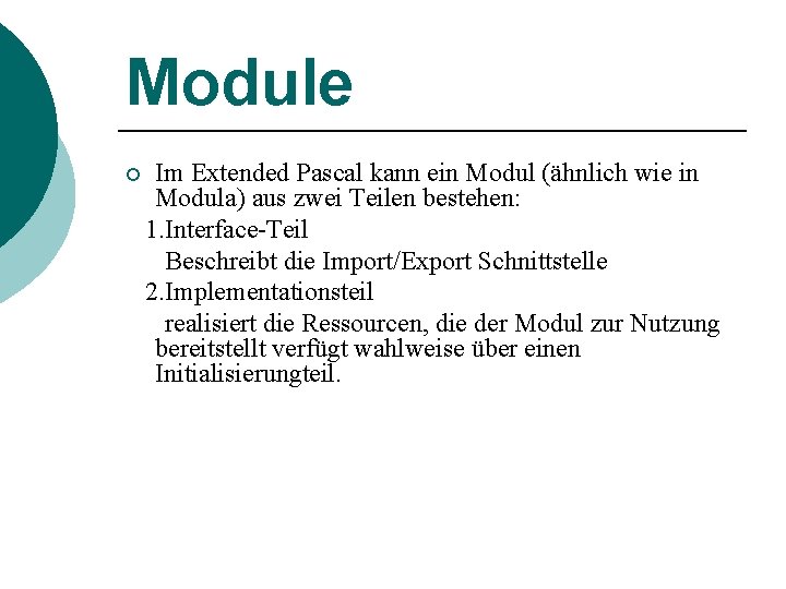 Module ¡ Im Extended Pascal kann ein Modul (ähnlich wie in Modula) aus zwei