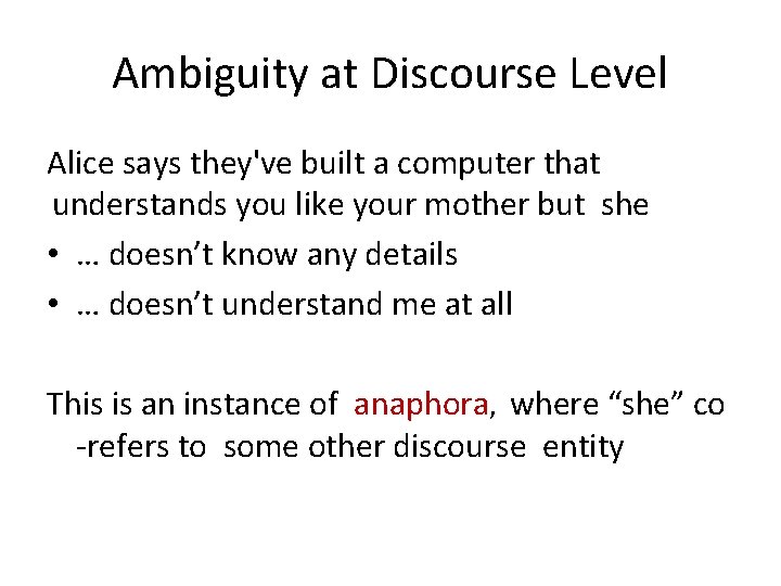 Ambiguity at Discourse Level Alice says they've built a computer that understands you like