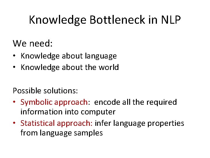 Knowledge Bottleneck in NLP We need: • Knowledge about language • Knowledge about the