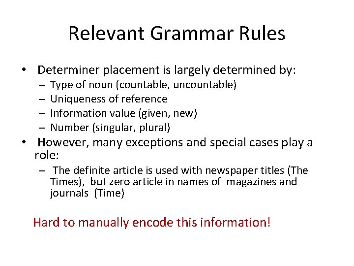 Relevant Grammar Rules • Determiner placement is largely determined by: – – Type of