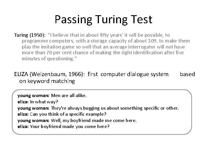Passing Turing Test Turing (1950): “I believe that in about fifty years’ it will