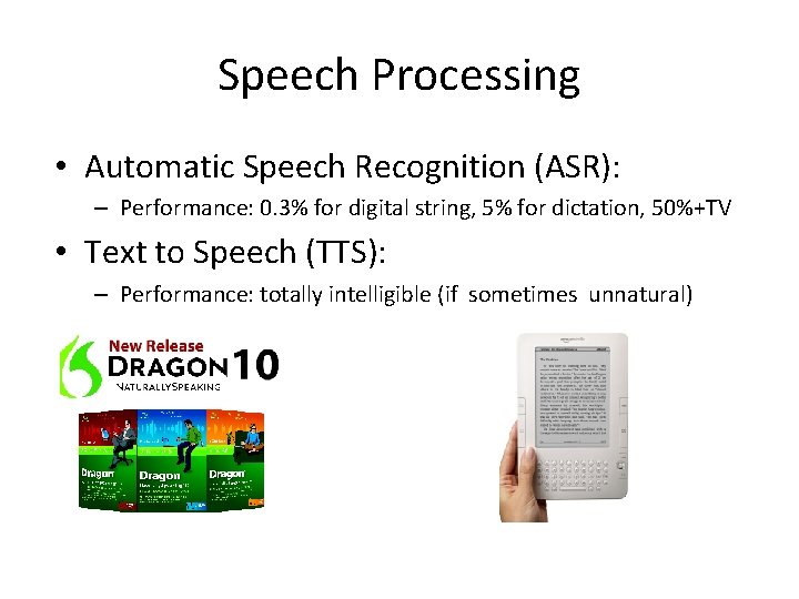 Speech Processing • Automatic Speech Recognition (ASR): – Performance: 0. 3% for digital string,