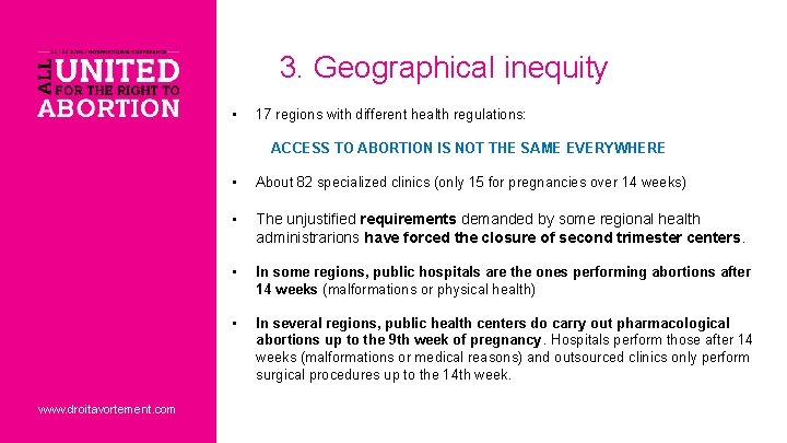 3. Geographical inequity • 17 regions with different health regulations: ACCESS TO ABORTION IS