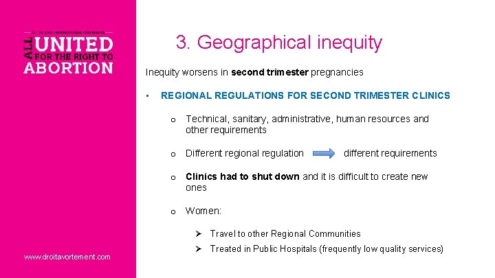 3. Geographical inequity Inequity worsens in second trimester pregnancies • REGIONAL REGULATIONS FOR SECOND