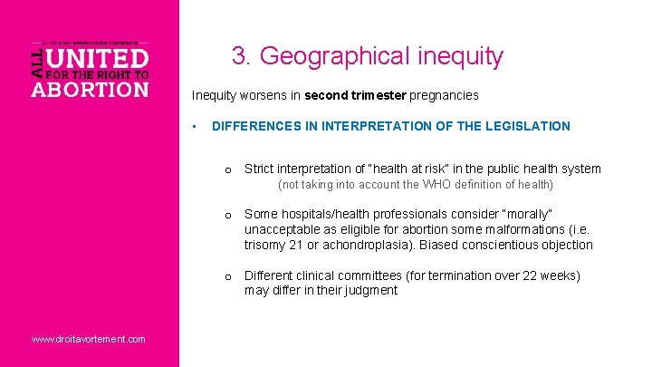 3. Geographical inequity Inequity worsens in second trimester pregnancies • DIFFERENCES IN INTERPRETATION OF