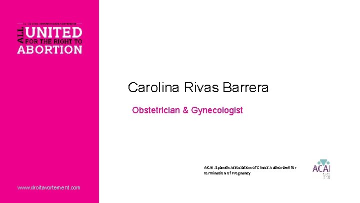 Carolina Rivas Barrera Obstetrician & Gynecologist ACAI. Spanish Association of Clinics Authorized for termination