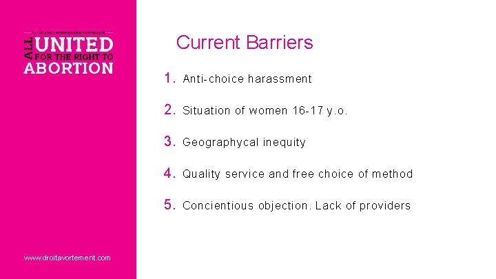 Current Barriers 1. Anti-choice harassment 2. Situation of women 16 -17 y. o. 3.