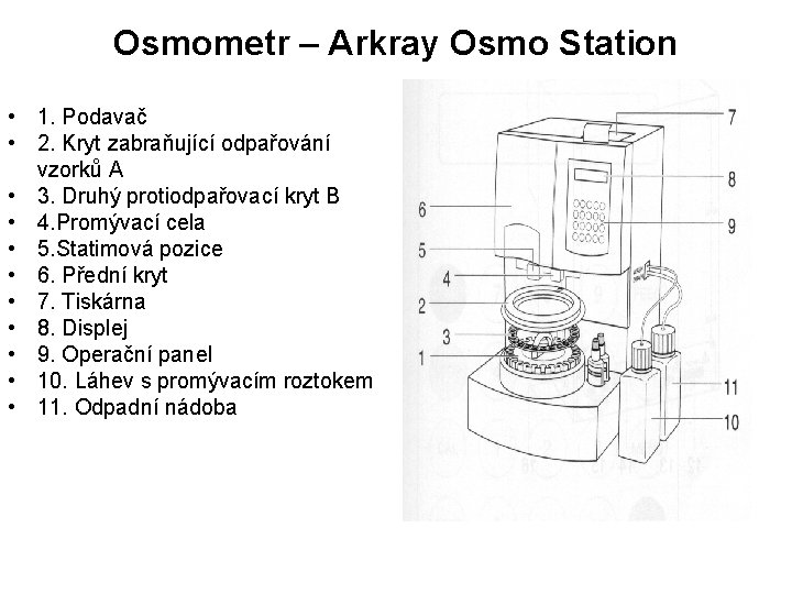 Osmometr – Arkray Osmo Station • 1. Podavač • 2. Kryt zabraňující odpařování vzorků