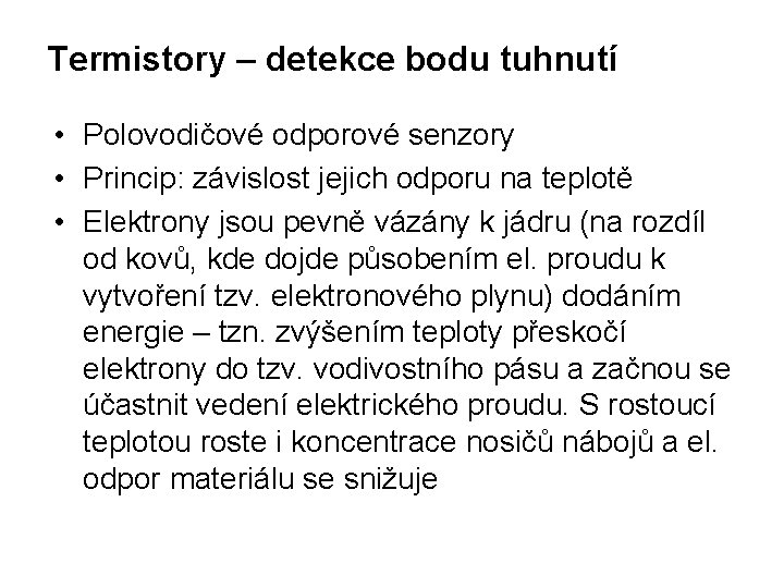 Termistory – detekce bodu tuhnutí • Polovodičové odporové senzory • Princip: závislost jejich odporu