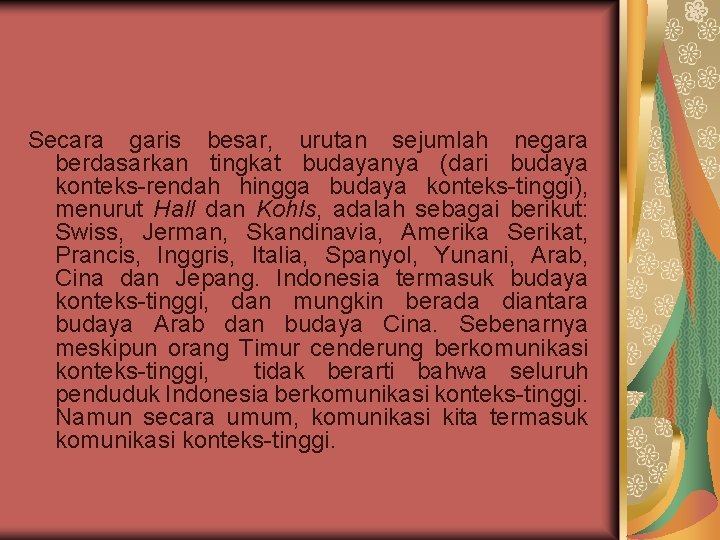 Secara garis besar, urutan sejumlah negara berdasarkan tingkat budayanya (dari budaya konteks-rendah hingga budaya