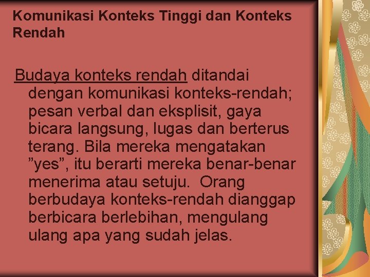 Komunikasi Konteks Tinggi dan Konteks Rendah Budaya konteks rendah ditandai dengan komunikasi konteks-rendah; pesan