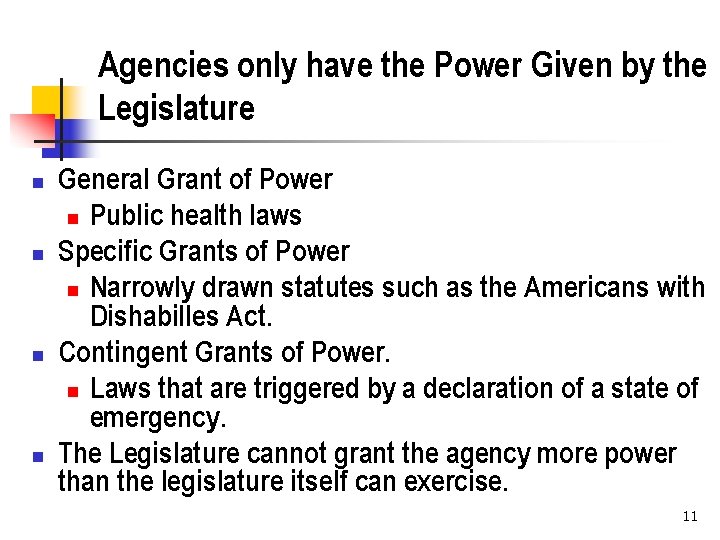 Agencies only have the Power Given by the Legislature n n General Grant of
