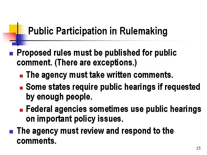 Public Participation in Rulemaking n n Proposed rules must be published for public comment.