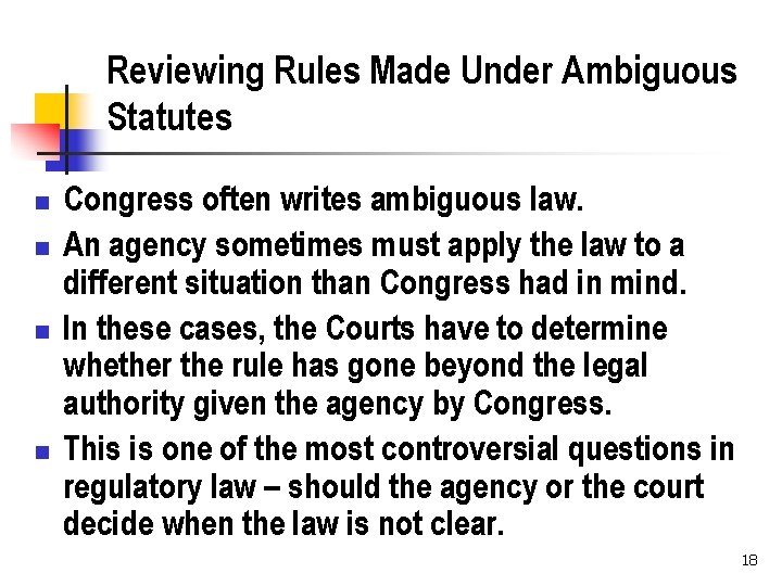 Reviewing Rules Made Under Ambiguous Statutes n n Congress often writes ambiguous law. An
