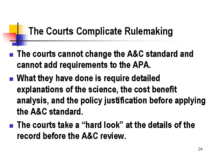 The Courts Complicate Rulemaking n n n The courts cannot change the A&C standard