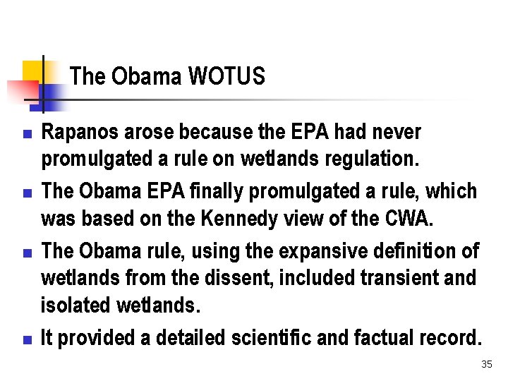 The Obama WOTUS n n Rapanos arose because the EPA had never promulgated a