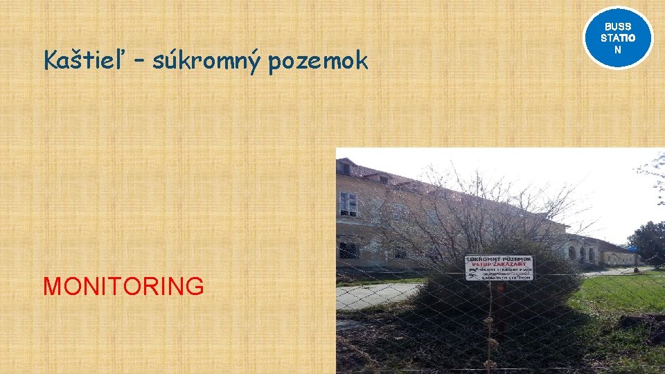 Kaštieľ – súkromný pozemok MONITORING BUSS STATIO N 