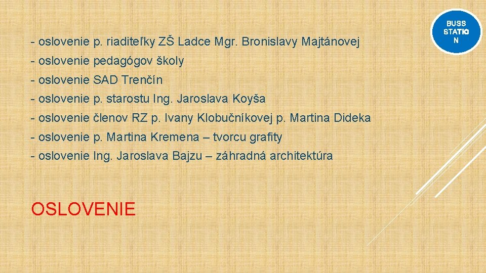 - oslovenie p. riaditeľky ZŠ Ladce Mgr. Bronislavy Majtánovej - oslovenie pedagógov školy -