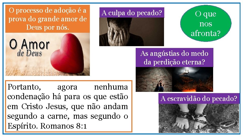 O processo de adoção é a prova do grande amor de Deus por nós.