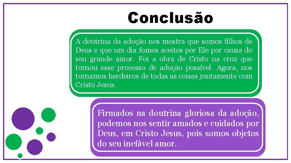 Conclusão A doutrina da adoção nos mostra que somos filhos de Deus e que