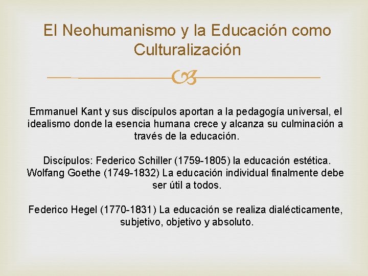 El Neohumanismo y la Educación como Culturalización Emmanuel Kant y sus discípulos aportan a